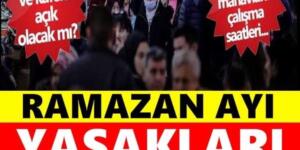 Ramazan ayında uygulanacak kısıtlamalar belli oldu!