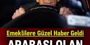 Arabası olan tüm emekliler