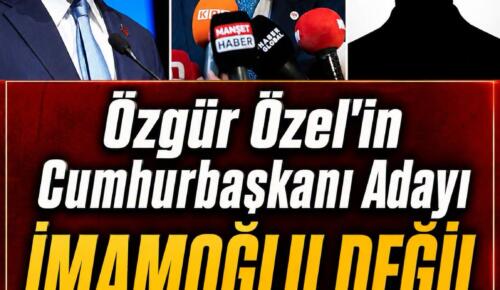 Özel’in Cumhurbaşkanı Adayı