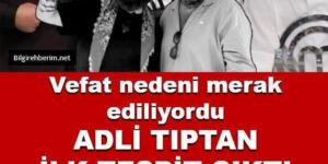 Sebebi Merak Ediliyordu:Ön Adli Tıp Raporu