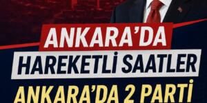 Ankara’da hareketli saatler