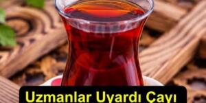 Çayı böyle içenler dikkat!